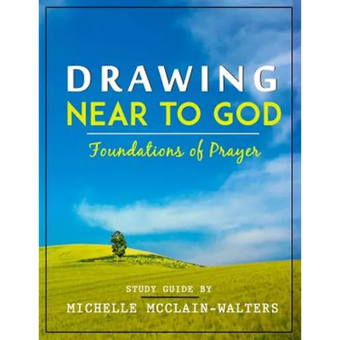 Drawing Near to God: Foundations of Prayer