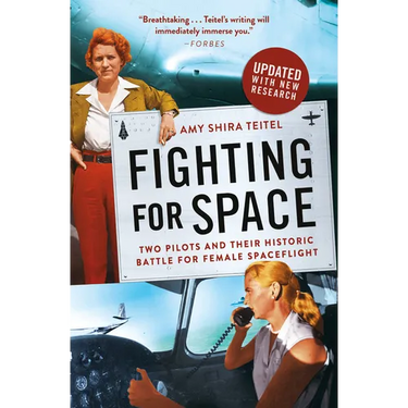Fighting for Space: Two Pilots and Their Historic Battle for Female Spaceflight