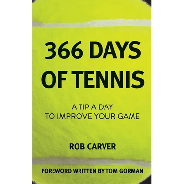 366 Days of Tennis: A Tip a Day to Improve Your Game