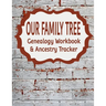 Our Family Tree Genealogy Workbook & Ancestry Tracker: Research Family Heritage and Track Ancestry in this Genealogy Workbook 8x10 - 90 Pages