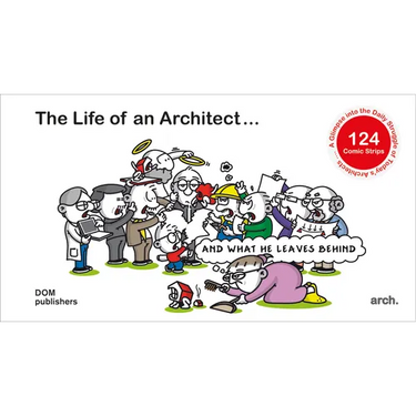 The Life of an Architect ...: ... and What He Leaves Behind