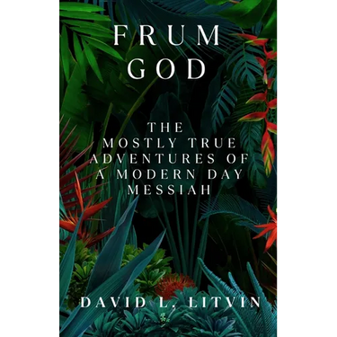 Frum God: The Mostly True Adventures of a Modern Day Messiah