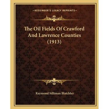 The Oil Fields Of Crawford And Lawrence Counties (1913)