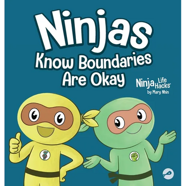 Ninjas Know Boundaries Are Okay: A Social-Emotional Story About Consent, Personal Space, and Speaking Up