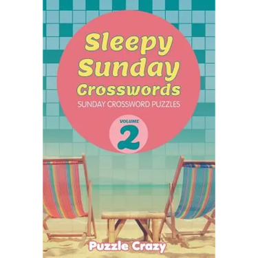 Sleepy Sunday Crosswords Volume 2: Sunday Crossword Puzzles