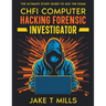 CHFI Computer Hacking Forensic Investigator The Ultimate Study Guide to Ace the Exam