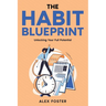The Habit Blueprint: Unlocking Your Full Potential