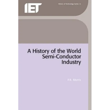 A History of the World Semiconductor Industry