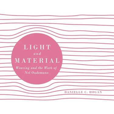 Light and Material: Weaving and the Work of Nel Oudemans