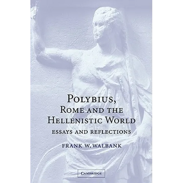 Polybius, Rome and the Hellenistic World: Essays and Reflections