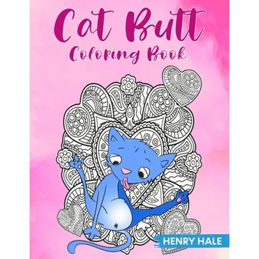 Cat Butt Coloring Book: A Fun and Stress Relieving Cat Butt Hole Coloring Book With Hilarious Quotes