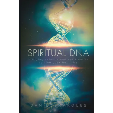 Spiritual DNA: Bridging Science and Spirituality to Live Your Best Life