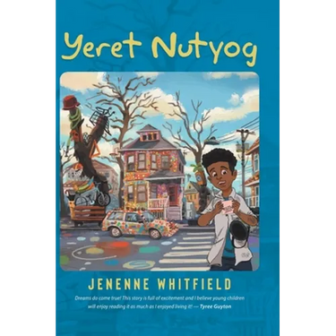 Yeret Nutyog: Inspired by Actual Life Events of Artist, Tyree Guyton, Founder of the Internationally Acclaimed Heidelberg Project, Detroit MI