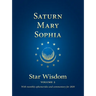 Saturn - Mary - Sophia: Star Wisdom, Vol 2: With Monthly Ephemerides and Commentary for 2020