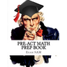 PreACT Math Prep Book: PreACT Math Study Guide with Math Review and Practice Test Questions