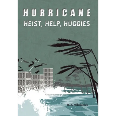 Hurricane: Heists, Help, Huggies