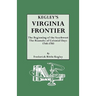 Kegley's Virginia Frontier. the Beginning of the Southwest, the Roanoke of Colonial Days, 1740-1783, with Maps and Illustrations