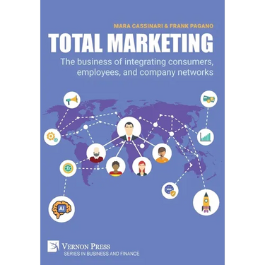 Total Marketing: The business of integrating consumers, employees, and company networks