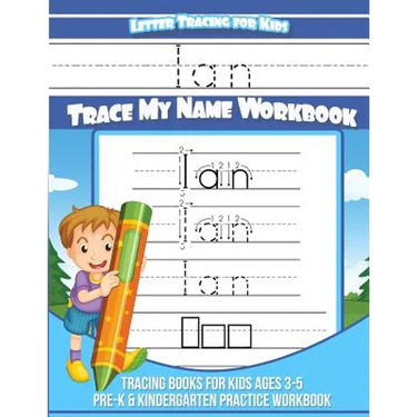 Ian Letter Tracing for Kids Trace my Name Workbook: Tracing Books for Kids ages 3 - 5 Pre-K & Kindergarten Practice Workbook