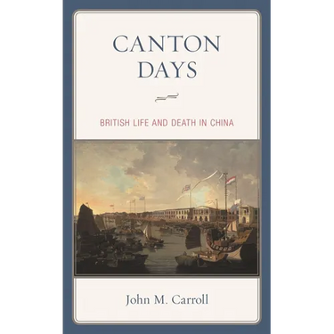Canton Days: British Life and Death in China