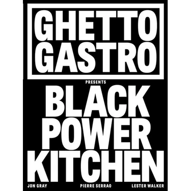Ghetto Gastro Presents Black Power Kitchen