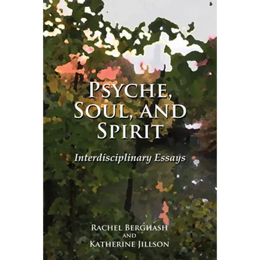 Psyche, Soul, and Spirit: Interdisciplinary Essays