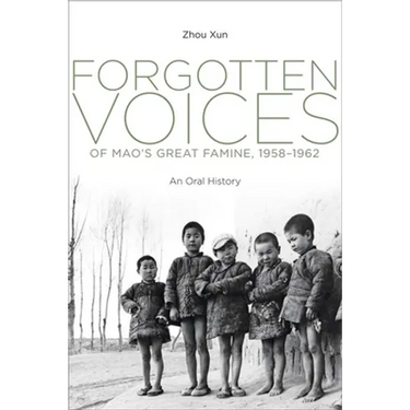 Forgotten Voices of Mao's Great Famine, 1958-1962: An Oral History