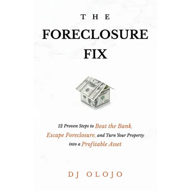The Foreclosure Fix: 12 Proven Steps to Beat the Bank, Escape Foreclosure, and Turn Your Property into a Profitable Asset