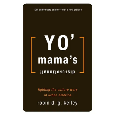 Yo' Mama's Disfunktional!: Fighting the Culture Wars in Urban America