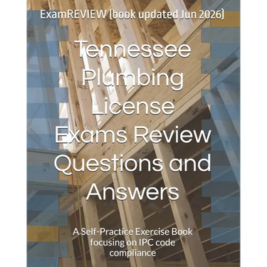 Tennessee Plumbing License Exams Review Questions and Answers: A Self-Practice Exercise Book focusing on IPC code compliance
