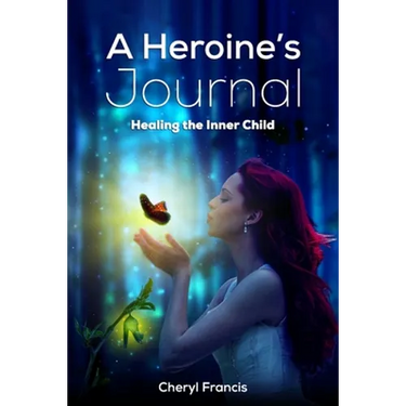 A Heroine's JOURNAL: Healing the Inner Child