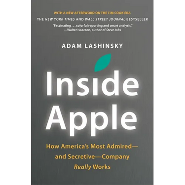 Inside Apple: How America's Most Admired - And Secretive - Company Really Works