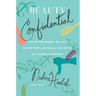 Beauty Confidential: The No Preaching, No Lies, Advice-You'll-Actually-Use Guide to Looking Your Best