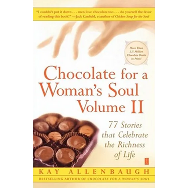 Chocolate for a Woman's Soul: 77 Stories That Celebrate the Richness of Life