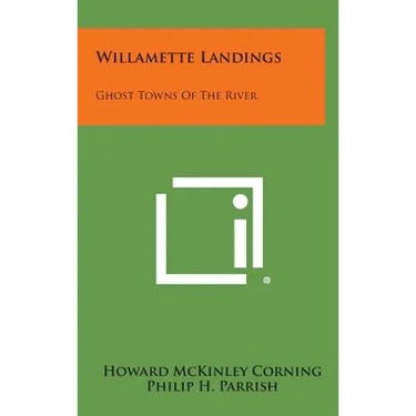 Willamette Landings: Ghost Towns of the River