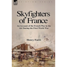 Skyfighters of France: an Account of the French War in the Air During the First World War