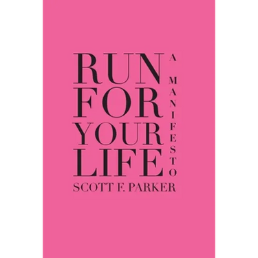 Run for Your Life: A Manifesto