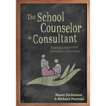 The School Counselor as Consultant: Expanding Impact from Intervention to Prevention