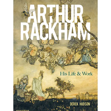 Arthur Rackham: His Life and Work
