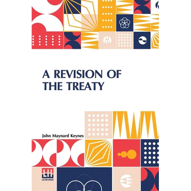 A Revision Of The Treaty: Being A Sequel To The Economic Consequences Of The Peace