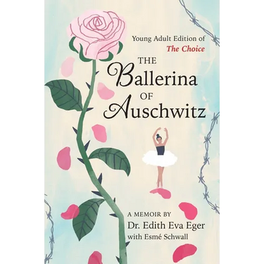 The Ballerina of Auschwitz: Young Adult Edition of the Choice