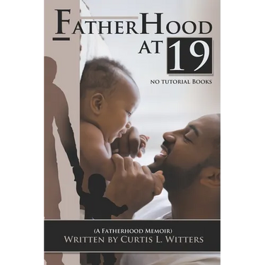 Fatherhood at 19... No Tutorial Books: A memoir about Fatherhood.