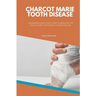 Charcot Marie Tooth Disease: A Beginner's Quick Start Guide to Managing CMT Through Diet, With Sample Curated Recipes