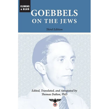 Goebbels on the Jews: The Complete Diary Entries: 1923 to 1945