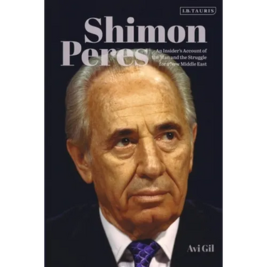 Shimon Peres: An Insider's Account of the Man and the Struggle for a New Middle East