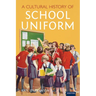 A Cultural History of School Uniform