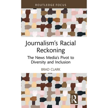 Journalism's Racial Reckoning: The News Media's Pivot to Diversity and Inclusion