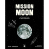 Mission Moon: An Illustrated Guide to Space Exploration