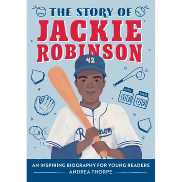 The Story of Jackie Robinson: An Inspiring Biography for Young Readers