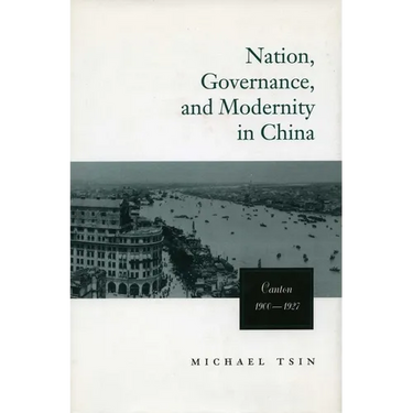 Nation, Governance, and Modernity in China: Canton, 1900-1927